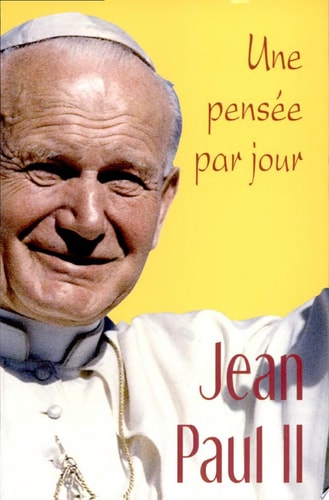 JEAN-PAUL II: UNE PENSEE PAR JOUR, de pape Jean-Paul II | portada del libro