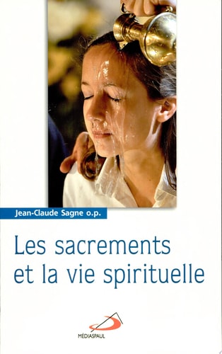 SACREMENTS ET LA VIE SPIRITUELLE LES, de Jean-Claude Sagne | portada del libro