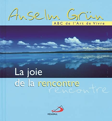 JOIE DE LA RENCONTRE LA, de Anselm Grün | portada del libro