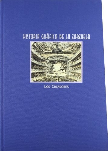 Historia gráfica de la zarzuela III. Los creadores, de Casares Rodicio | portada del libro