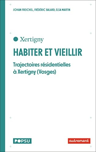 HABITER ET VIEILLIR TRAJECTOIRES RESIDENTIELLES A XERTIGNY (, de Johan Freichel | portada del libro