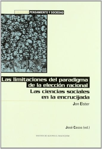 LIMITACIONES DEL PARADIGMA DE LA ELECCION RACIONAL, LAS CIENCIAS SOCIALES EN LA ENCRUCIJADA, LAS, de ELSTER | portada del lib