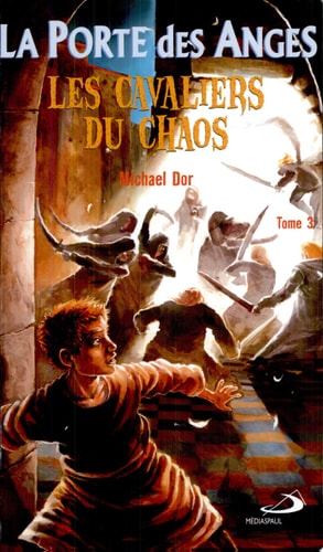 PORTE DES ANGES LA TOME 3 LES CAVALIERS DU CHAOS, de Michael Dor | portada del libro
