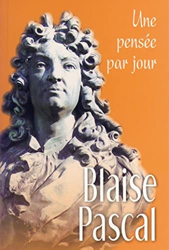 BLAISE PASCAL UNE PENSEE PAR JOUR, de Blaise Pascal | portada del libro