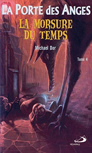 PORTE DES ANGES LA TOME 4 LA MORSURE DU TEMPS, de Michael Dor | portada del libro