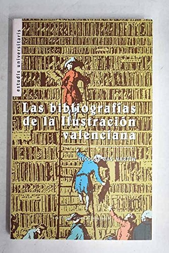 BIBLIOGRAFIAS DE LA ILUSTRACION VALENCIANA, LAS, de BAS MARTIN | portada del libro