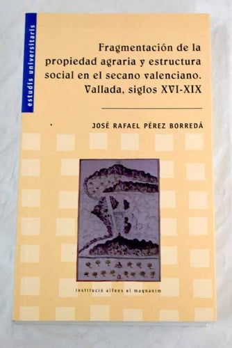 FRAGMENTACION DE LA PROPIEDAD AGRARIA Y ESTRUCTURA SOCIAL EN EL SECANO VALENCIANO, de PEREZ BORREDA | portada del libro