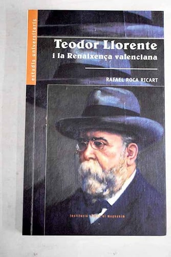 Teodor Llorente i la renaixença valenciana, de ROCA RICART | portada del libro