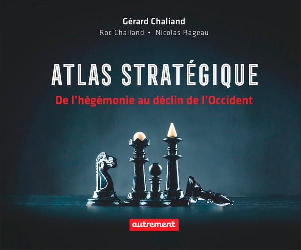 ATLAS STRATEGIQUE DE L'HEGEMONIE AU DECLIN DE L'OCCIDENT, de Gérard Chaliand | portada del libro