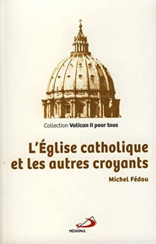 EGLISE CATHOLIQUE ET LES AUTRES CROYANTS L', de Michel Fédou | portada del libro
