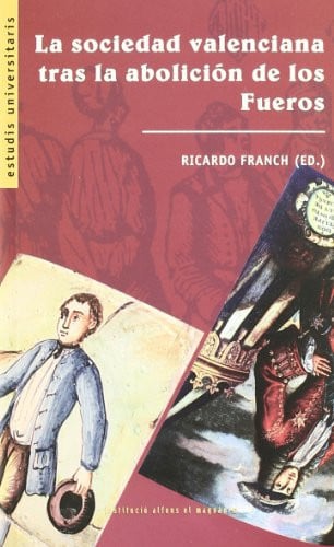 La sociedad valenciana tras la abolición de los fueros, de FRANCH BENAVENT | portada del libro