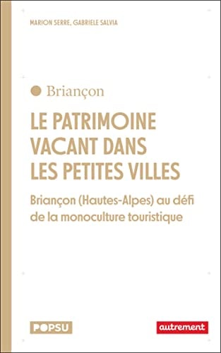 LE PATRIMOINE VACANT DANS LES PETITES VILLES BRIANCON (HAUTE, de Marion Serre (docteur en architecture).) | portada del libro