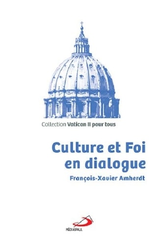 CULTURE ET FOI EN DIALOGUE, de François-Xavier Amherdt | portada del libro