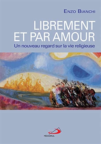 LIBREMENT ET PAR AMOUR, de Enzo Bianchi | portada del libro