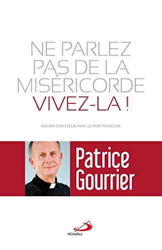 NE PARLEZ PAS DE MISERICORDE VIVEZ-LA, de Patrice Gourrier | portada del libro
