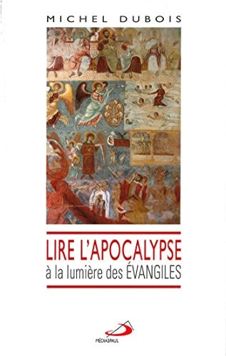 LIRE L'APOCALYPSE A LA LUMIERE DES EVANGILES, de Michel Dubois | portada del libro