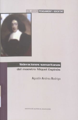 SIDERACIONES SAMARITANAS DEL MAESTRO MIQUEL ESPINÓS, de ANDREU RODRIGO | portada del libro