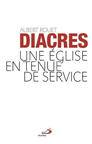 DIACRES LES UNE EGLISE EN TENUE DE SERVICE, de Albert Rouet | portada del libro