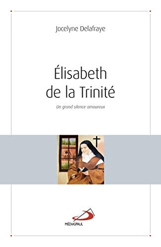 ELISABETH DE LA TRINITE, de Jocelyne Delafraye | portada del libro