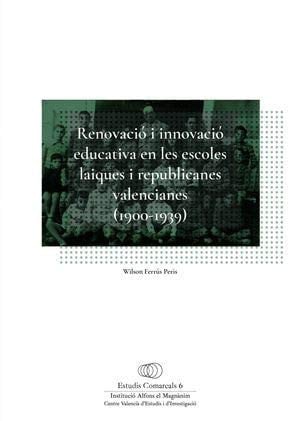 Renovació i innovació educativa en les escoles laiques i republicanes valencianes (1900-1939, de Ferrús Peris | portada del l