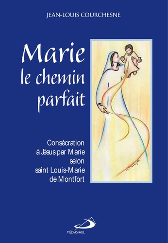 MARIE LE CHEMIN PARFAIT, de Jean-Louis Courchesne | portada del libro