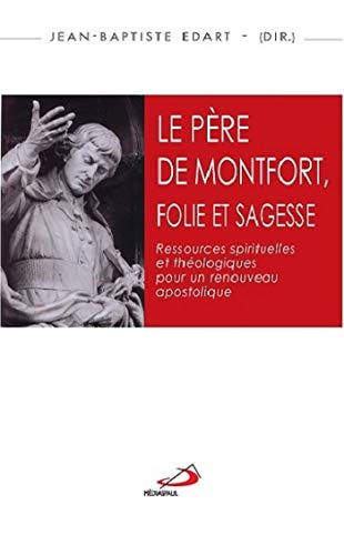 PERE DE MONTFORT FOLIE ET SAGESSE LE, de Jean-Baptiste Edart | portada del libro