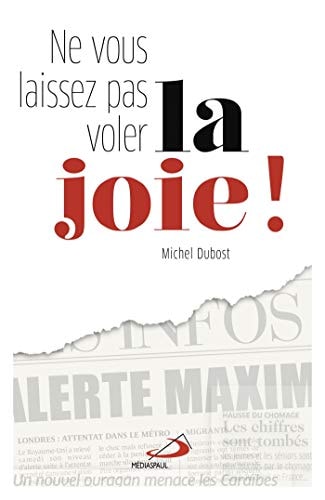 NE VOUS LAISSEZ PAS VOLER LA JOIE, de Michel Dubost | portada del libro