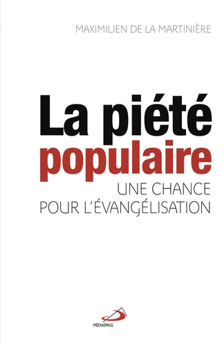 PIETE POPULAIRE UNE CHANCE POUR L'EVANGELISATION LA, de Maximilien de La Martinière | portada del libro