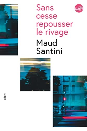 SANS CESSE REPOUSSER LE RIVAGE, de Maud Santini | portada del libro
