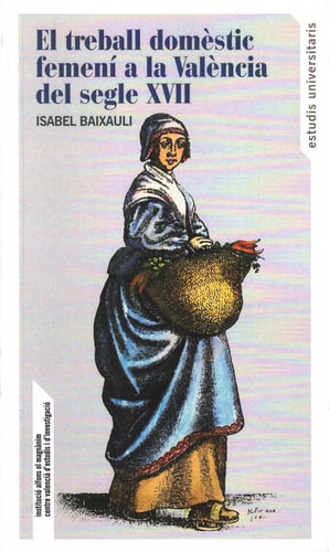 TREBALL DOMESTIC FEMENI A LA VALENCIA DEL SEGLE XVII, de Baixauli | portada del libro