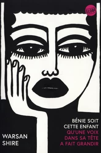 BENIE SOIT CETTE ENFANT QU UNE VOIX DANS SA TETE A FAIT GRAN, de Warsan Shire | portada del libro