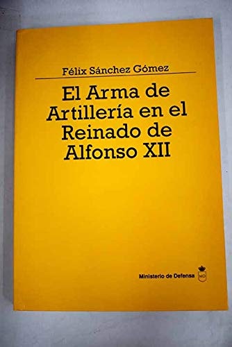 El arma de Artillería en el reinado de Alfonso XII, de Sánchez Gómez | portada del libro