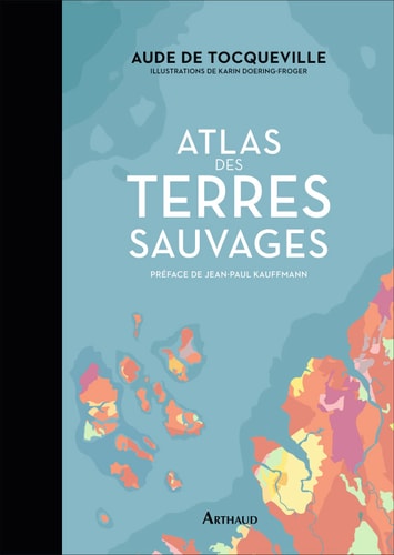 ATLAS DES TERRES SAUVAGES, de Aude Grouard de Tocqueville | portada del libro
