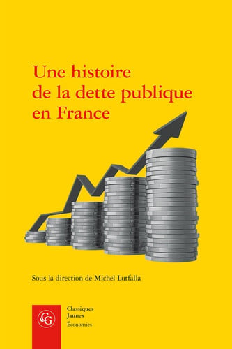 UNE HISTOIRE DE LA DETTE PUBLIQUE EN FRANCE, de LUTFALLA MICHEL | portada del libro