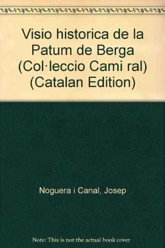VISIO HISTORICA DE LA PATUM DE BERGA, de NOGUERA I CANAL | portada del libro