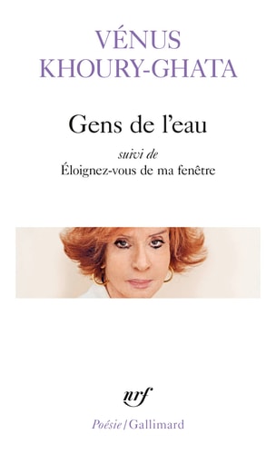 GENS DE L'EAU SUIVI DE ELOIGNEZ-VOUS DE MA FENETRE, de Vénus Khoury-Ghata | portada del libro