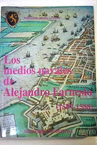 Los medios navales de Alejandro Farnesio (1587-1588), de Riaño Lozano | portada del libro
