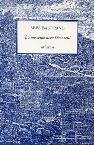 AME SEULE AVEC DIEU SEUL L, de BAUDRAND | portada del libro