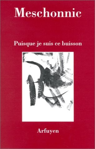PUISQUE JE SUIS CE BUISSON, de MESCHONNIC HENR | portada del libro