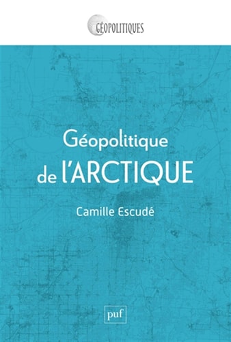 EOPOLITIQUE DE L'ARCTIQUE, de Camille Escudé | portada del libro