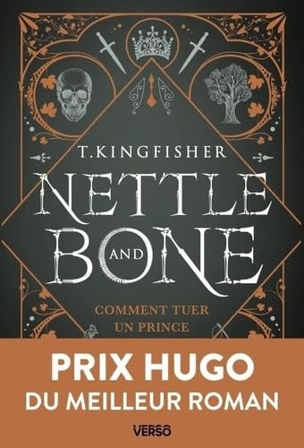 NETTLE AND BONE COMMENT TUER UN PRINCE, de T. Kingfisher | portada del libro