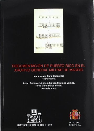 Documentación de Puerto Rico en el archivo general militar de Madrid, de Spain. Ministerio de Defensa | portada del libro