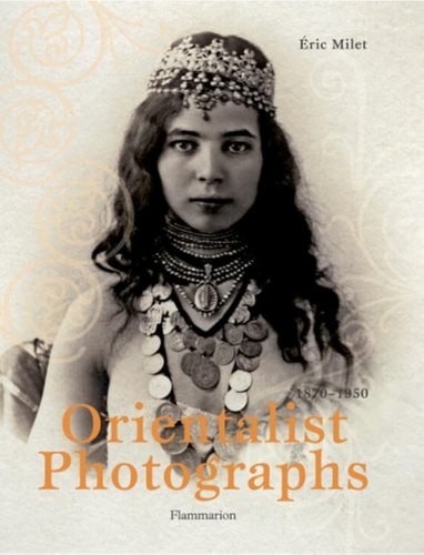 Orientalist photographs 1870-1940, de Milet | portada del libro