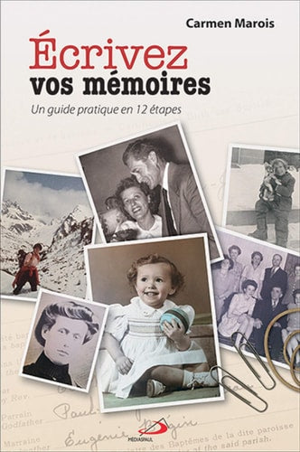 ECRIVEZ VOS MEMOIRES GUIDE PRATIQUE EN 12 ETAPES, de Carmen Marois | portada del libro