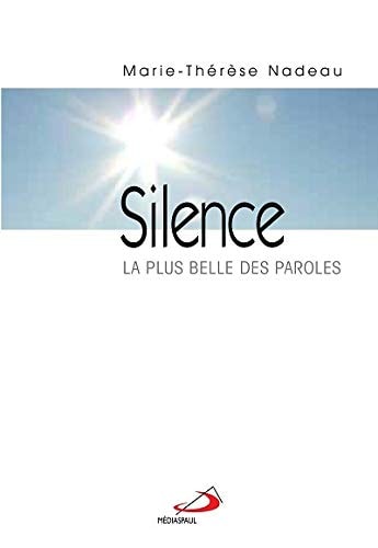SILENCE LA PLUS BELLE DES PAROLES, de Marie-Thérèse Nadeau | portada del libro