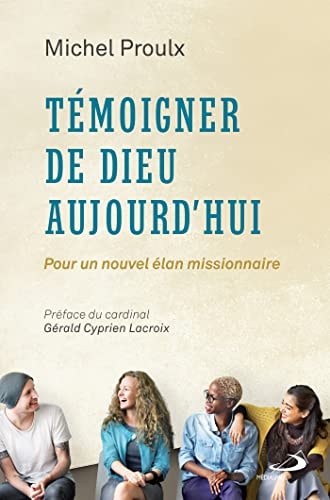 TEMOIGNER DE DIEU AUJOURD'HUI, de Michel Proulx | portada del libro