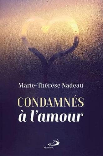 CONDAMNES A L'AMOUR, de Marie-Thérèse Nadeau | portada del libro