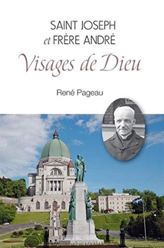 SAINT JOSEPH ET SAINT FRERE ANDRE VISAGES DE DIEU, de René Pageau | portada del libro