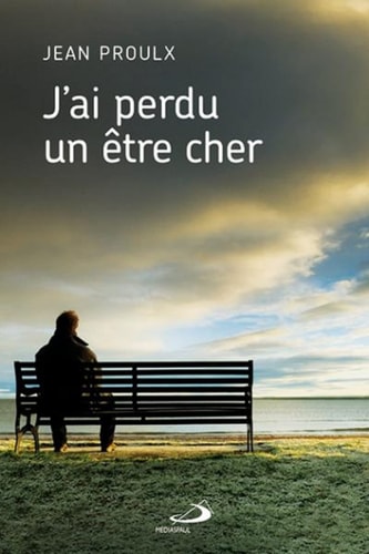 J'AI PERDU UN ETRE CHER, de Jean Proulx | portada del libro