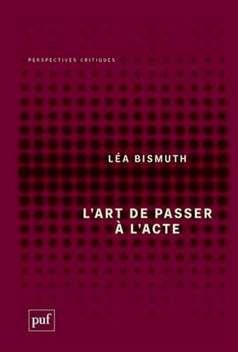 'ART DE PASSER A L'ACTE, de Léa Bismuth | portada del libro